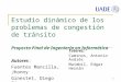 1 Estudio dinámico de los problemas de congestión de tránsito Proyecto Final de Ingeniería en Informática Autores: Fuentes Mancilla, Jhonny Ginestet, Diego