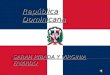República Dominicana  Ubicación geográfica.  Ficha de presentación.  Análisis demográfico.  Índices de desarrollo.  Sectores económicos.  Noticias