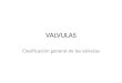 VALVULAS Clasificación general de las válvulas. Válvulas de distribución. Encargadas de distribuir el aire comprimido en los diferentes actuadores neumáticos,
