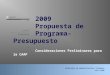 2009 Propuesta de Programa-Presupuesto Consideraciones Preliminares para la CAAP 1 SECRETARIA DE ADMINISTRACION Y FINANZAS Julio 2008