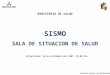 Dirección General de Epidemiología SISMO Actualizada: 10 de setiembre del 2007, 22:00 hrs. MINISTERIO DE SALUD SALA DE SITUACION DE SALUD