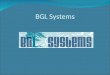 BGL Systems. Agenda Presentación de la empresa BGL Systems. Presentación de los miembros del equipo. Presentación del proyecto. Procesos de implementación