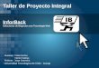 Taller de Proyecto Integral Alumnos: Pablo Muñoz Hector Salinas Profesor: Jorge Saavedra InforBack Soluciones de Negocios con Tecnologia Web Universidad