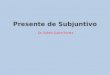 Dr. Rubén Galve Rivera Presente de Subjuntivo. How to conjugate it: Paso 1: Toma la forma de “yo” del Presente de Indicativo: Hablar → hablo Beber → bebo