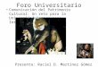 Foro Universitario Comunicación del Patrimonio Cultural: Un reto para la Universidad Veracruzana Intercultural Presenta: Raciel D. Martínez Gómez