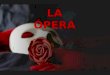 -- La palabra «opera» significa 'obras' en italiano -- predecesores formales de la ópera -- primeras obras: Dafne de Jacopo Peri, erudice de peri, L'Orfeo