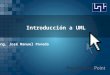Introducción a UML Ing. José Manuel Poveda. INTRODUCCIÓN:  UML = Lenguaje de Modelado Unificado  Está compuesto por diversos elementos gráficos que