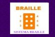 SISTEMA BRAILLE. Cuando tenía 15 años, el joven Louis Braille (1809-1852), quien a tierna edad había quedado ciego como consecuencia de un accidente,