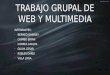 TRABAJO GRUPAL DE WEB Y MULTIMEDIA INTEGRANTES: BERMEO JOHNNEY CHIMBO BRYAN CORREA CARLOS GUAYA CESAR ROBLES DARÍO VILLA LUISA