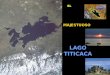 EL LAGO TITICACA MAJESTUOSO. ¿SABÍAS QUÉ? El Titicaca es el resto de un lago más antiguo, que ha ido retrocediendo hasta su extensión actual. Durante