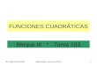 @ Angel Prieto BenitoMatemáticas Acceso a CFGS1 FUNCIONES CUADRÁTICAS Bloque III * Tema 103