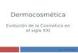 Dermocosmética Evolución de la Cosmetica en el siglo XXI Farm. Atilio Cordero
