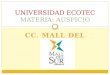 CC. MALL DEL SUR UNIVERSIDAD ECOTEC MATERIA: AUSPICIO