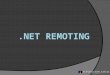 ¿Qué es. NET Remoting? Servicios Web que utiliza entorno remoto que se puede ejecutar en cualquier aplicación