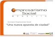 Seminario Empresarismo Social “Una nueva apuesta de ciudad” Seminario Empresarismo Social