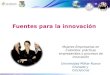 Fuentes para la innovación Mujeres Empresarias en Colombia: prácticas empresariales y procesos de innovación Universidad Militar Nueva Granada y Colciencias