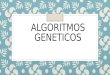 ALGORITMOS GENETICOS. Algoritmos Genéticos Introducción Evaluación Operadores Genéticos Operadores Genéticos Algoritmo Principal Algoritmo Principal Codificación