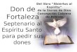 Don de Fortaleza Septenario al Espíritu Santo para pedir sus dones Del libro “Abiertos al Espíritu” de la Sierva de Dios Concepción Cabrera de Armida