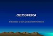 GEOSFERA RIESGOS GEOLÓGICOS INTERNOS. 1. DINÁMICA DE LA GEOSFERA GEOSFERA Sistema terrestre de estructura rocosa que sirve de soporte al resto de subsistemas