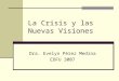 La Crisis y las Nuevas Visiones Dra. Evelyn Pérez Medina EDFU 3007