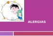 ALERGIAS. ¿Qué son las alergias?  Es una reacción o respuesta inmunitaria exagerada a sustancias que generalmente no son dañinas.  Las sustancias capaces