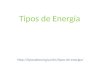 Http://tiposdeenergia.info/tipos-de-energia/ Tipos de Energía