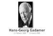 Hans-Georg Gadamer 11 Febrero 1900 - 13 marzo 2002
