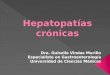 ï‚‍ Hepatitis viral ï‚‍ Hepatotoxinas ï‚‍ Hepatitis autoinmune ï‚‍ Trastornos metab³licos ï‚‍ Colestasis