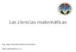 Las ciencias matemáticas Ing. Hugo Oswaldo Salazar Hernández PAP-MATEMÁTICA-1.2