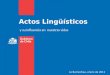Actos Lingüísticos y su influencia en nuestras vidas Lo Barnechea, enero de 2011