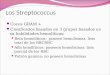 Los Streptococcus Cocos GRAM + Clasificados basados en 3 grupos basados en su habilidades hemolíticas: Beta hemolíticos: poseen hemolisinas, lisis total
