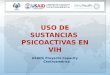 USO DE SUSTANCIAS PSICOACTIVAS EN VIH USAID| Proyecto Capacity Centroamérica