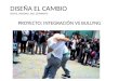 DISEÑA EL CAMBIO SIENTE, IMAGINA, HAZ, COMPARTE PROYECTO: INTEGRACIÓN VS BULLYNG