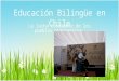 Educación Bilingüe en Chile La lucha constante de los pueblos originarios