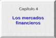 Capítulo 4 Los mercados financieros. UNIVERSIDAD TECNOLÓGICA ECOTEC. ISO 9001:2008 Los mercados financieros ¿Qué determinan los tipos de interés? ¿Cómo