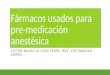 Fármacos usados para pre-medicación anestésica VICTOR MAURICIO LEÓN SERPA, MVZ, ESP SANIDAD ANIMAL