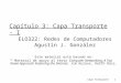 Capa Transporte 1 Capítulo 3: Capa Transporte - I ELO322: Redes de Computadores Agustín J. González Este material está basado en:  Material de apoyo al