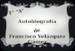 Autobiografía Francisco Velázquez Gámez de 1° “A”