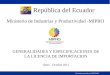 República del Ecuador Ministerio de Industrias y Productividad -MIPRO Documento preparado por: DDCBS-SCI GENERALIDADES Y ESPECIFICACIONES DE LA LICENCIA