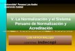 LUIS ARTICA MALLQUI CORTESIA indecopi V. La Normalización y el Sistema Peruano de Normalización y Acreditación Universidad Peruana Los Andes Control de