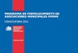 PROGRAMA DE FORTALECIMIENTO DE ASOCIACIONES MUNICIPALES (PFAM) CONVOCATORIA 2012