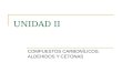UNIDAD II COMPUESTOS CARBONÍLICOS. ALDEHIDOS Y CETONAS