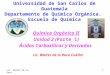 Química Orgánica II Unidad 2 (Parte I) Ácidos Carboxílicos y Derivados Universidad de San Carlos de Guatemala Departamento de Química Orgánica. Escuela