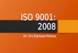 ISO 9001: 2008 Dr. Ciro Espinoza Montes. El ciclo Deming Dr. Ciro Espinoza Montes