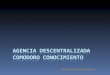 Http://conocimiento.gov.ar. COMODORO RIVADAVIA CIUDAD PATAGONICA DEL CONOCIMIENTO La política pública “Comodoro Rivadavia, Ciudad Patagonica del Conocimiento”