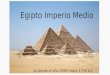 Imperio Medio Egipto Imperio Medio Va desde el año 2050 hasta 1750 A.C
