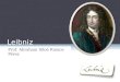 Leibniz Prof. Abraham Siloé Ramos Pérez. Biografía Nació en Leipzig en 1646 Destacó en la diplomacia, matematicas (fundadores junto con Newton del calculo