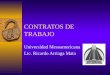 CONTRATOS DE TRABAJO Universidad Mesoamericana Lic. Ricardo Arriaga Mata