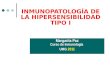 INMUNOPATOLOGÍA DE LA HIPERSENSIBILIDAD TIPO I Margarita Paz Curso de Inmunología UMG 2011