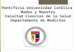 Pontificia Universidad Católica Madre y Maestra Facultad Ciencias de la Salud Departamento de Medicina